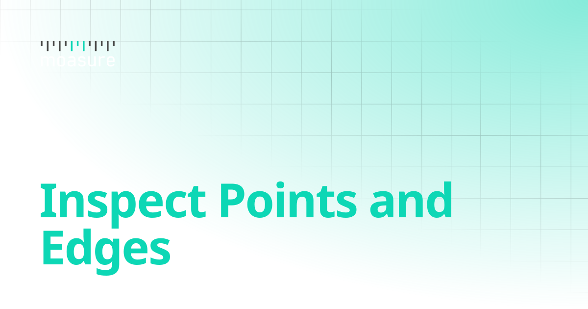 Inspect Points and Edges | Moasure User Guide